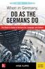 Книга When In Germany, Do As the Germans Do
