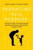 Книга Parenting with Purpose : A Practical Guide To Disciplining with Empathy and Raising an Emotionally Intelligent Child