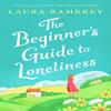 The Beginners Guide To Loneliness by Laura Bambrey Paperback Book 9781398500532