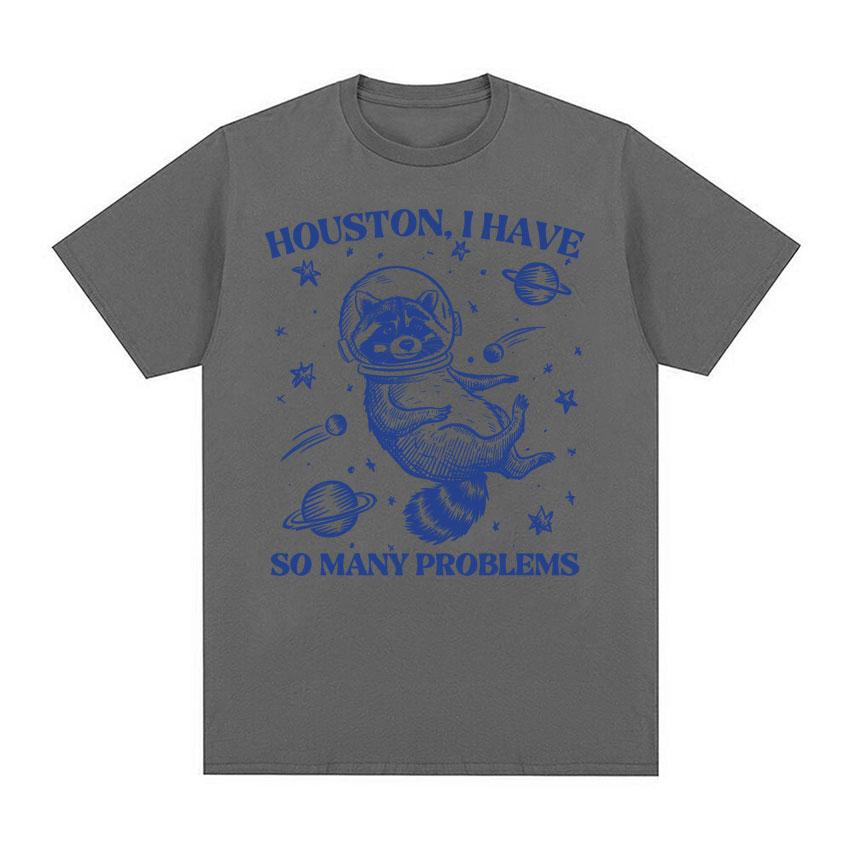 Retro 90s Raccoon in Space Funny T Shirt Houston I Have So Unisexy Problems Meme T Shirts Unisex Women Casual 100 Cotton Tshirt Tops