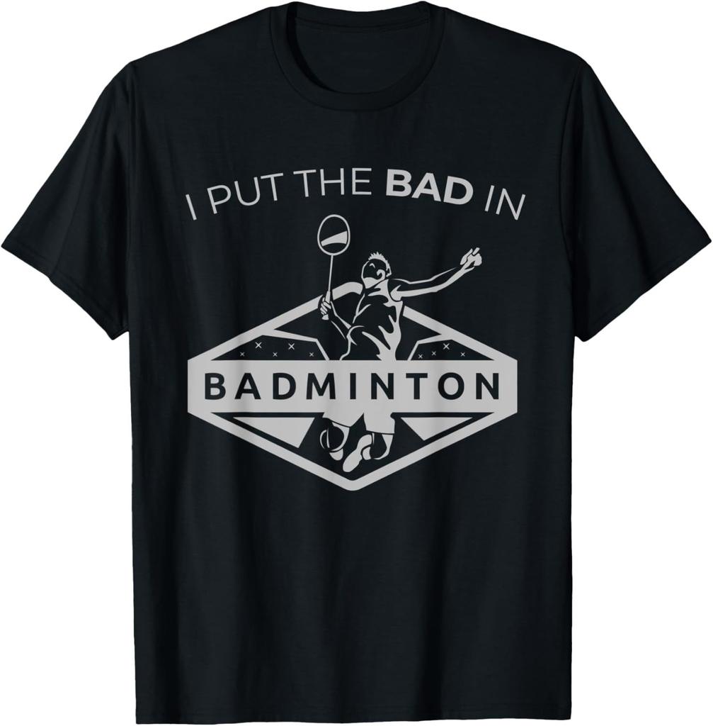 I Put The Bad in Badminton TShirt Badminton Player Tee Cotton Shirts for Men Graphic T Shirts Streetwear Camisas