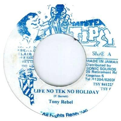7-дюймовая пластинка TONY REBEL - Life No Tek No Holiday NONE Mister Tipsy 2004 Ямайка Регги, Ска и Даб Б/у