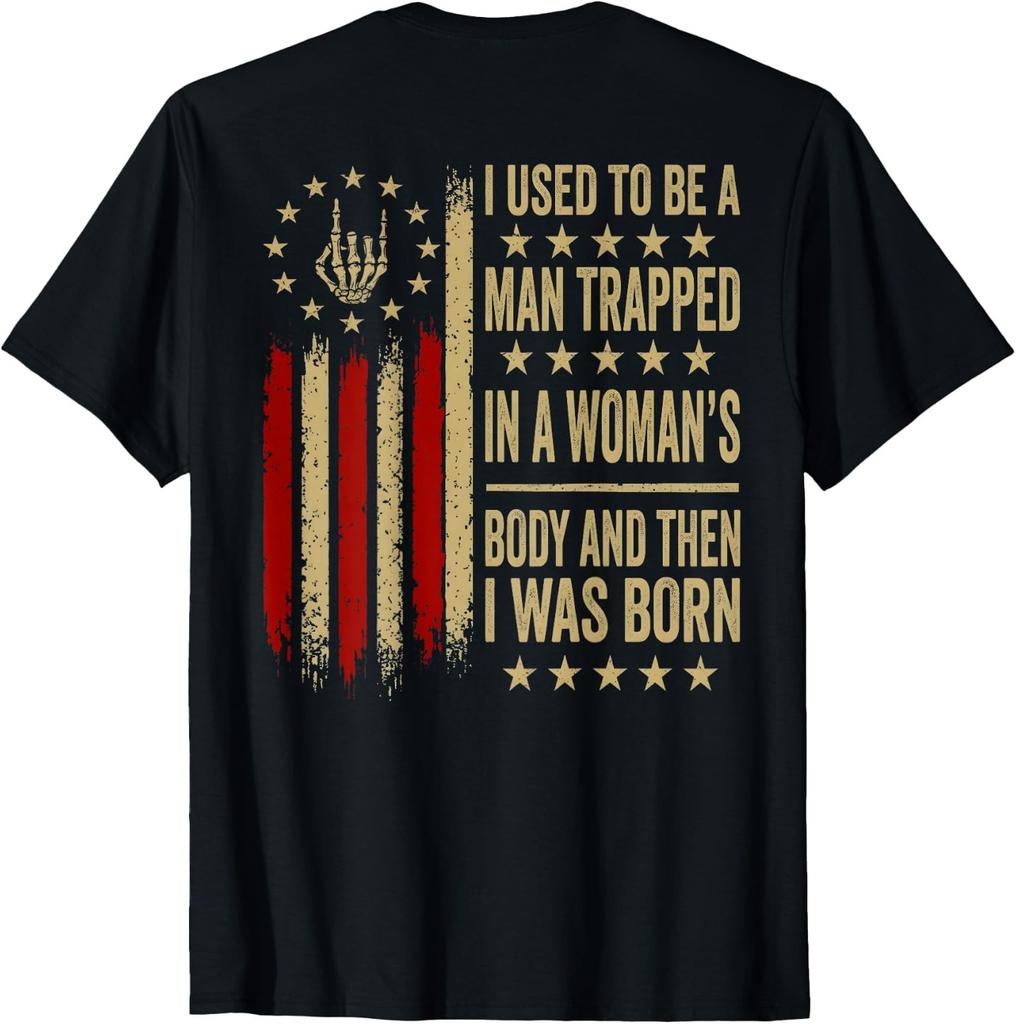 (On Back) I Used to Be A Man Trapped in A Woman's Body and T-Shirt