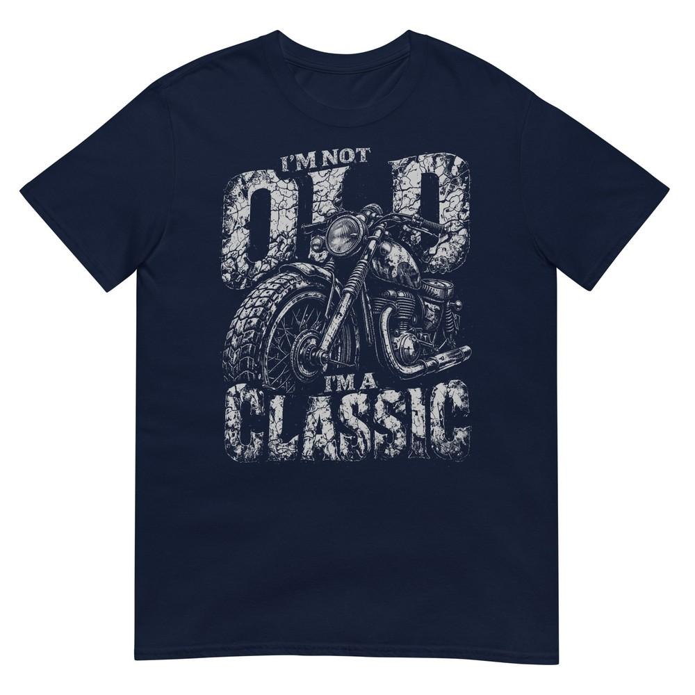 IM Not Old IM A Classic Biker Shirt Funny Motorcycle Unisexs TShirt