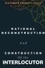 Книга Rational Reconstruction and Construction of the Interlocutor