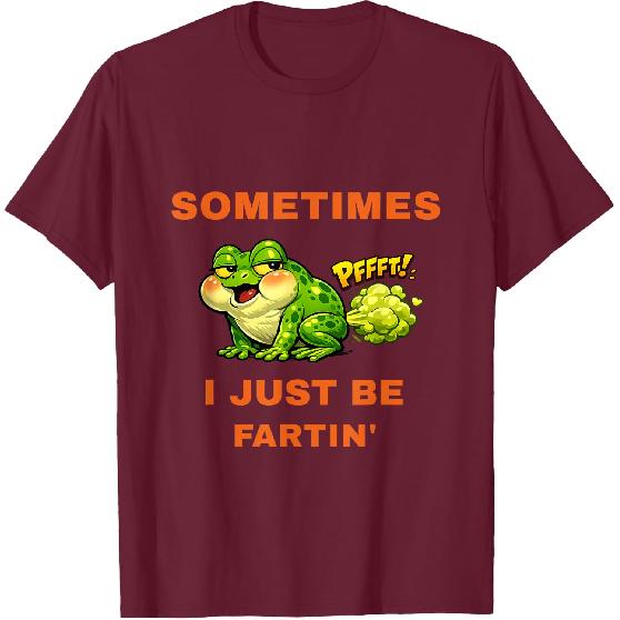 Sometimes I Just Be Fartin' Funny Frog T-Shirt