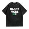 Daddy mode on T Shirt new gift dad fathers day funny for him promoted to vintage Washed Casual fashion Comfortable Breathable