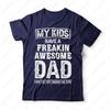 My Kids Have A Freakin Awesome Dad Shirt Fathers Day Dad T Shirt Gift for Daddy Trending Pattern Camisetas Adult Casual Tees