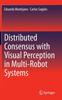Книга Distributed Consensus with Visual Perception In Multi-Robot Systems