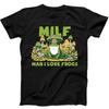 Man I Love Frogs MILF Mushrooms Cute Funny Gift Tee Black T Shirt 296