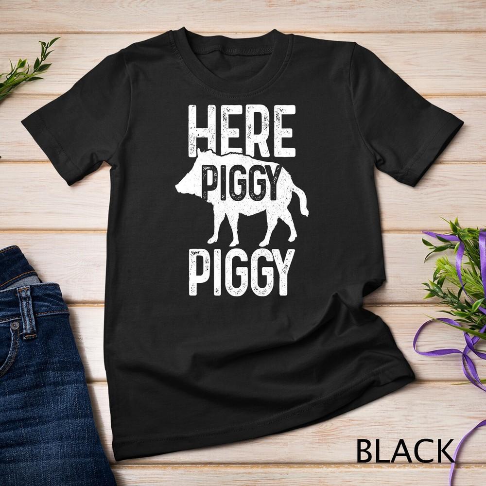 Here Piggy Piggy Funny Hog Boar Pig Hunting Hunter Gift Unisex T-shirt