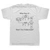 Electrical Engineer What Part of Don't You Understand T Shirt Funny Sarcasm Engineering Gifts Printed Short Sleeve T-Shirt Men