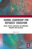Книга School Leadership for Refugees??? Education : Social Justice Leadership for Immigrant, Migrants and Refugees