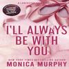 Ill Always Be With You by Monica Murphy Paperback Book 9781405957397