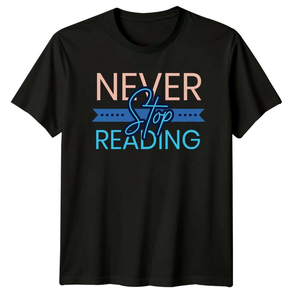 Never Stop Reading TShirt Book Lovers Reading Gift For Him And Her