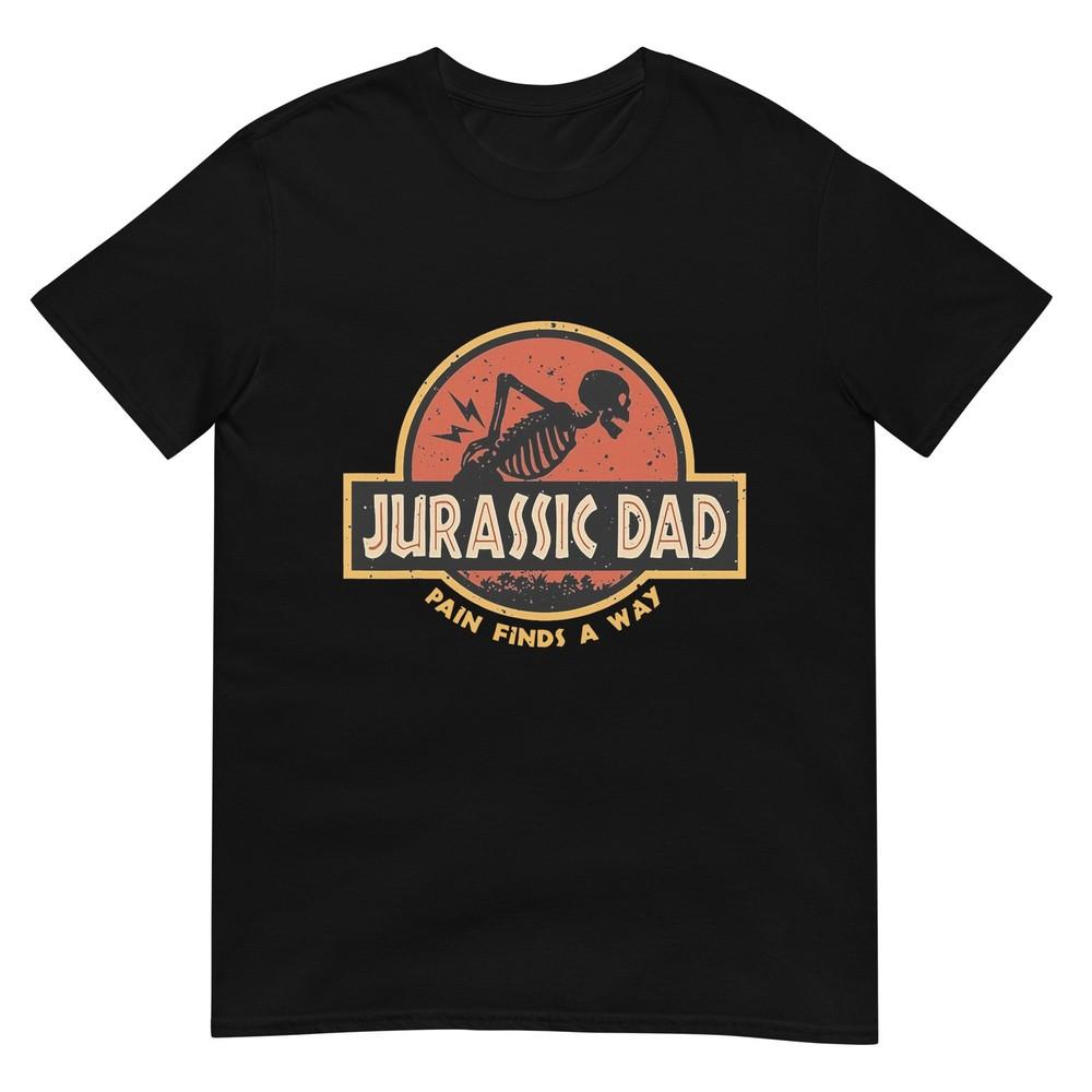 Jurassic Dad Pain Finds A Way Funny Sarcastic Skeleton Tshirt
