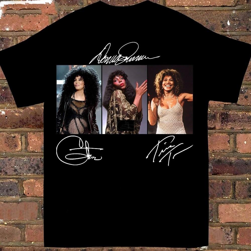 Cher Donna Summer And Tina Turner Gift For Fans Black S235XL TShirt FA1754 Unisex T-Shirt