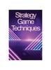 Книга Strategy Game Techniques : In No Time, You'll Be the Best Strategy Game Player!