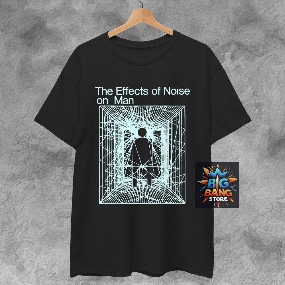 EFFECTS Of NOISE On MAN Shirt- Whitehouse wolf eyes prurient industrial coil Tee Unisex T-Shirt