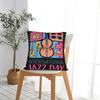 Pillow Case Happy Jazz Day Square For Jazz Lover Pillow Cover For Living Room Chair Funny Pillowcases