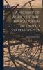 Книга A History of Agricultural Education In the United States 1785-1925