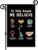 In This House We Believe Garden Ag, Love Is Love Welcome Garden Ag Yard Decorations, 12 X 18 Inch Double Sided Outdoor I IIC
