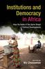 Книга Institutions and Democracy In Africa : How the Rules of the Game Shape Political Developments