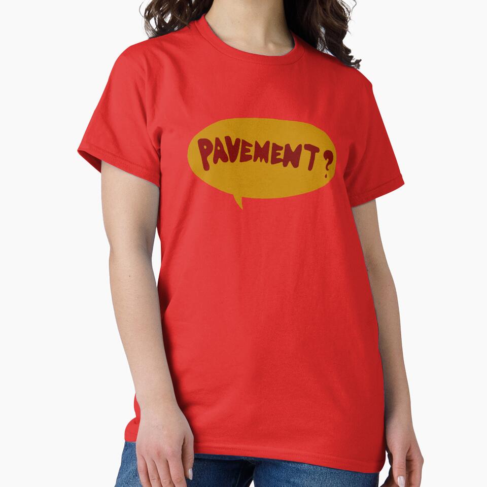 Pavement? Classic T-Shirt