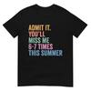 End Of School Teacher Admit It Youll Miss Me 67 Last Day TShirt
