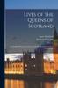Книга Lives of the Queens of Scotland : and English Princesses Connected With the Regal Succession of Great Britain; 5