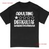 Adulting Difficult AF Wouldn't Recommend Funny T-shirt