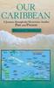 Книга Our Caribbean : A Journey Through the Mysterious Antilles