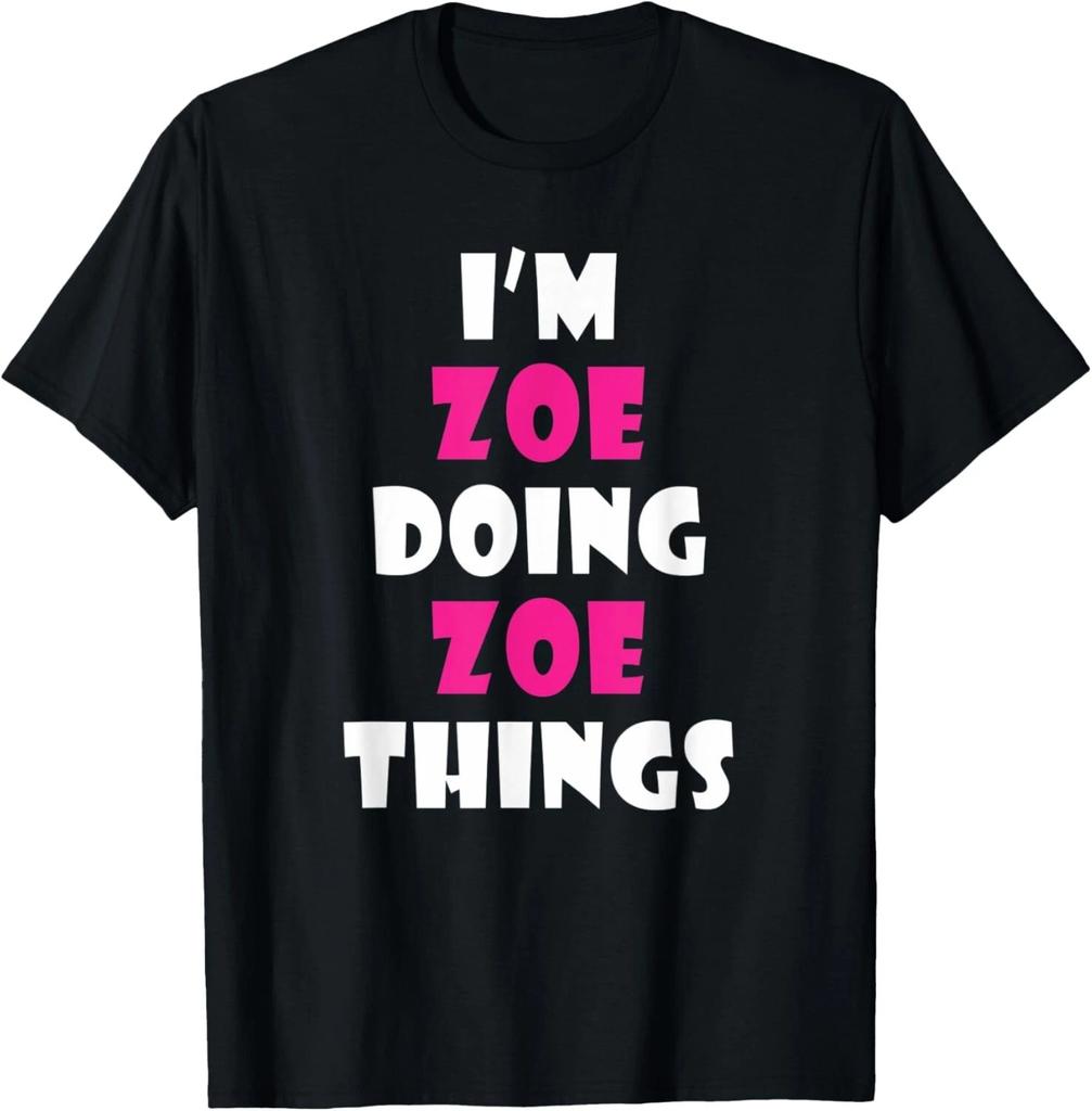 I_m Zoe Doing Zoe Things Funny Zoe T- Shirt