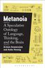 Книга Metanoia : A Speculative Ontology of Language, Thinking, and the Brain