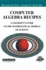 Книга Computer Algebra Recipes : A Gourmet's Guide To the Mathematical Models of Science