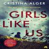 Girls Like Us by Cristina Alger Paperback Book 9781529351682