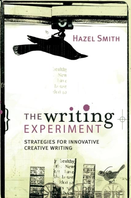 The The Writing Experiment : Strategies for Innovative Creative Writing Book