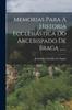 Книга Memorias Para A Historia Ecclesiastica Do Arcebispado De Braga ......