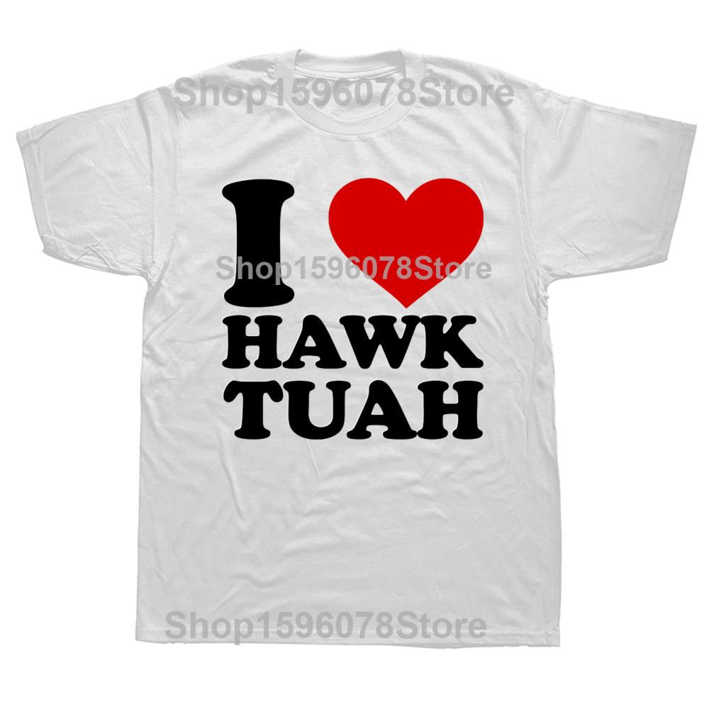 Funny Vintage I Love Hawk Tuah Graphic Tshirts Tshirt Unisex Unisexs Fashion Casual Oversized 100 Cotton T Shirt
