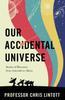 The Our Accidental Universe : Stories of Discovery from Asteroids To Aliens Book