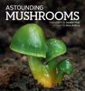 Книга Astounding Mushrooms
