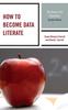 Книга How To Become Data Literate : The Basics for Educators