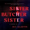 Sister Butcher Sister by KD Aldyn Paperback Book 9781464247194