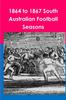 Книга 1864 To 1867 South Australian Football Seasons