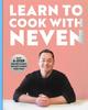 Книга Learn To Cook With Neven : Easy 4-Step Recipes To Help You Get It Right First Time!