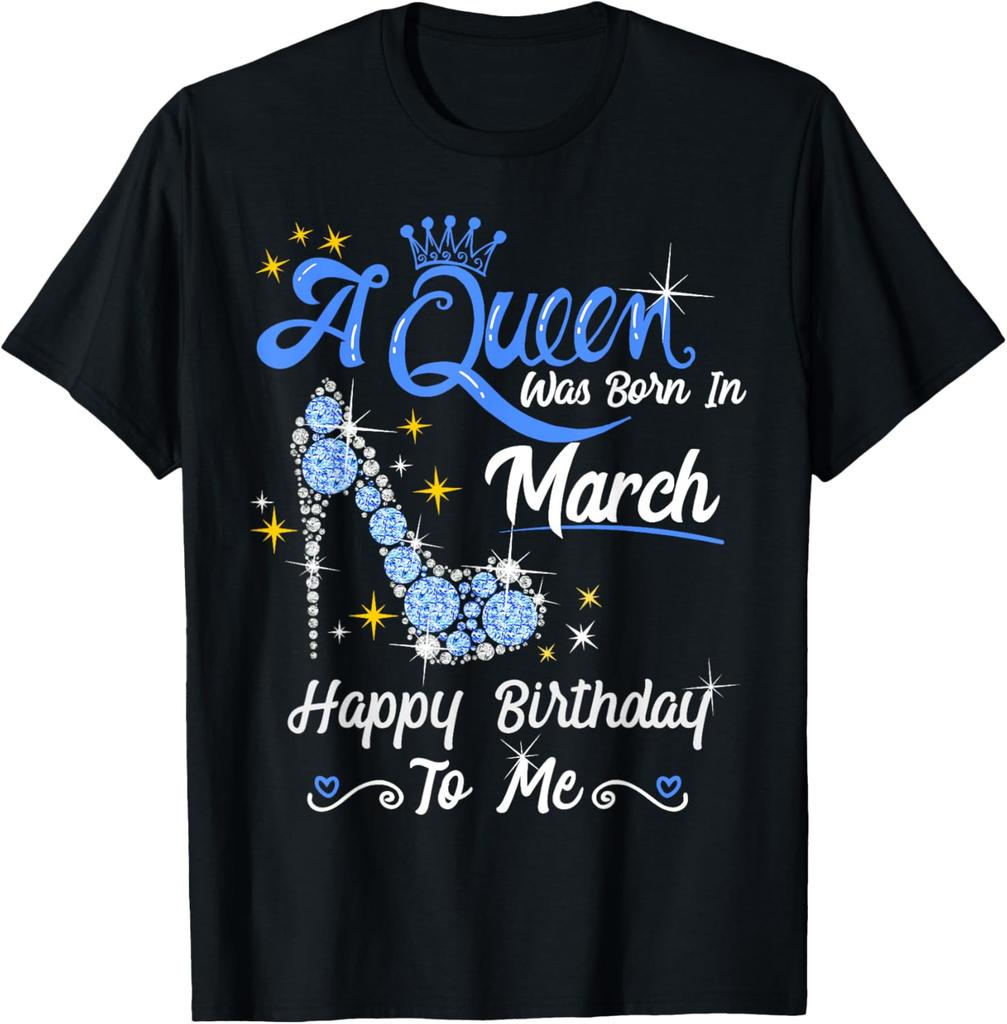 A Queen Was Born in March Gifts March Birthday Girl T Shirt