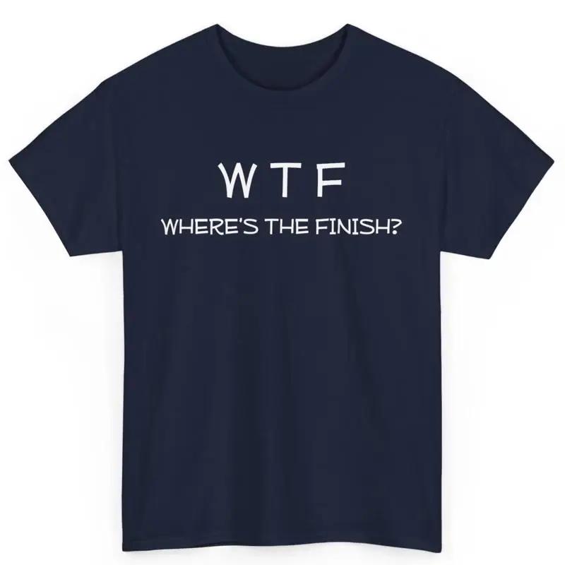 Runner Running Wtf WhereS The Finish Funny Cotton T Shirt