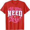Valentine Day All You Need Is Love Cool Colors Cute Unisex T-Shirt