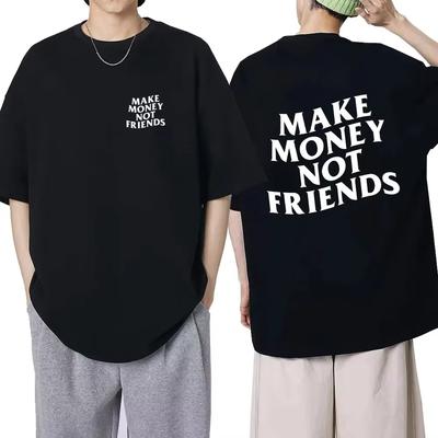 Хлопковые футболки 'Make Money Not Friends' Хип-хоп футболка Streetwear Летние Мужские Женские С коротким рукавом Круглый вырез Хлопковые футболки Унисекс