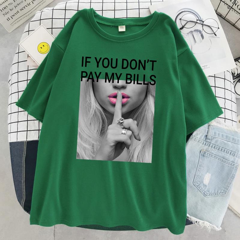 If You DonT Pay My Bills Printing Unisex Tshirt Oversized Fashion T Shirt Summer Cotton Clothes Breathable Cool Short Sleeve